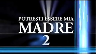 Potresti essere Mia Madre 2 (Full porno movie)